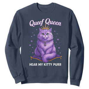 Funny Queef Queen Cat Sweatshirt Hear My Kitty Purr Inappropriate Dirty Adult Humor TS11 Navy Print Your Wear