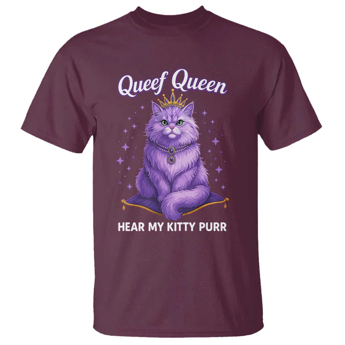 Funny Queef Queen Cat T Shirt Hear My Kitty Purr Inappropriate Dirty Adult Humor TS11 Maroon Print Your Wear