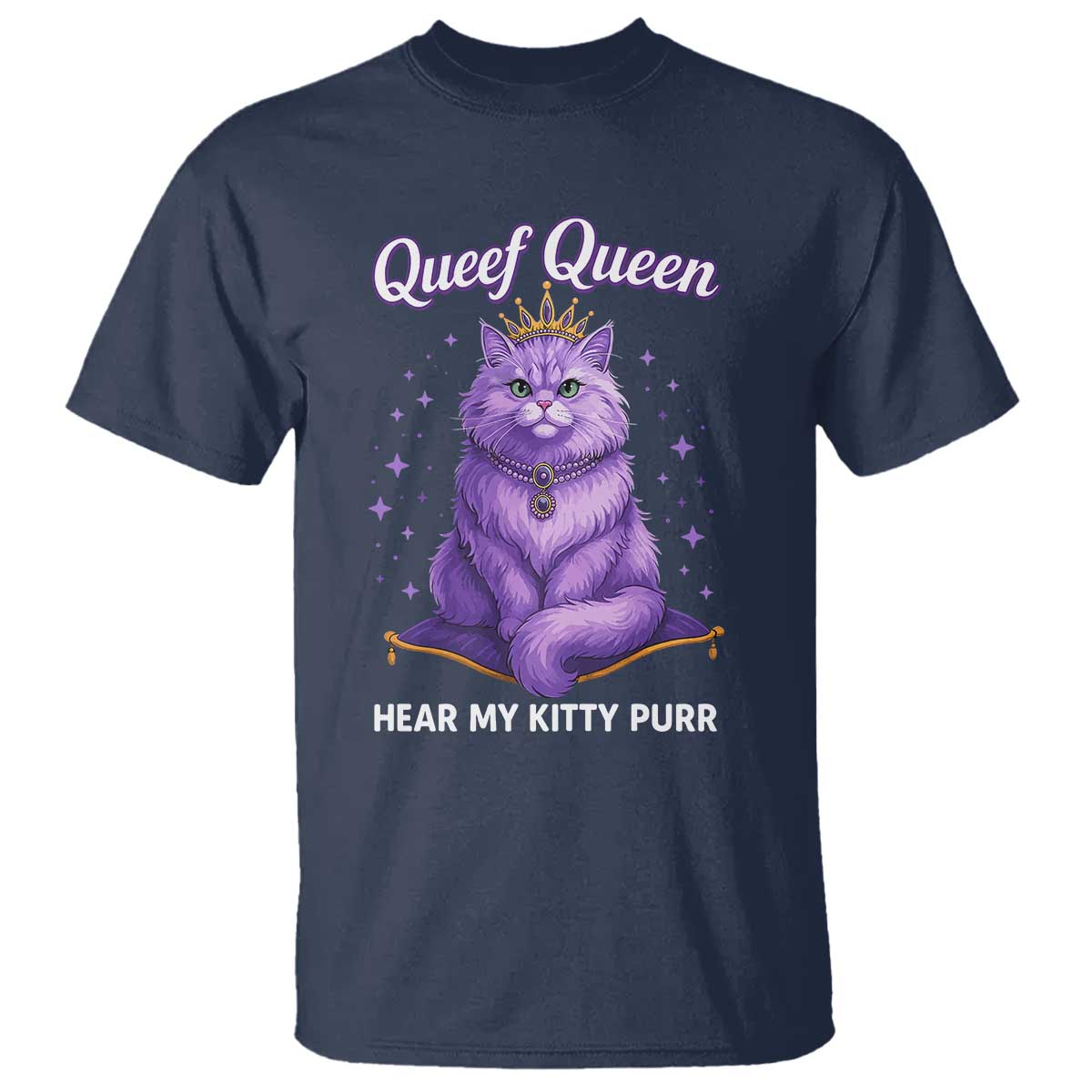 Funny Queef Queen Cat T Shirt Hear My Kitty Purr Inappropriate Dirty Adult Humor TS11 Navy Print Your Wear
