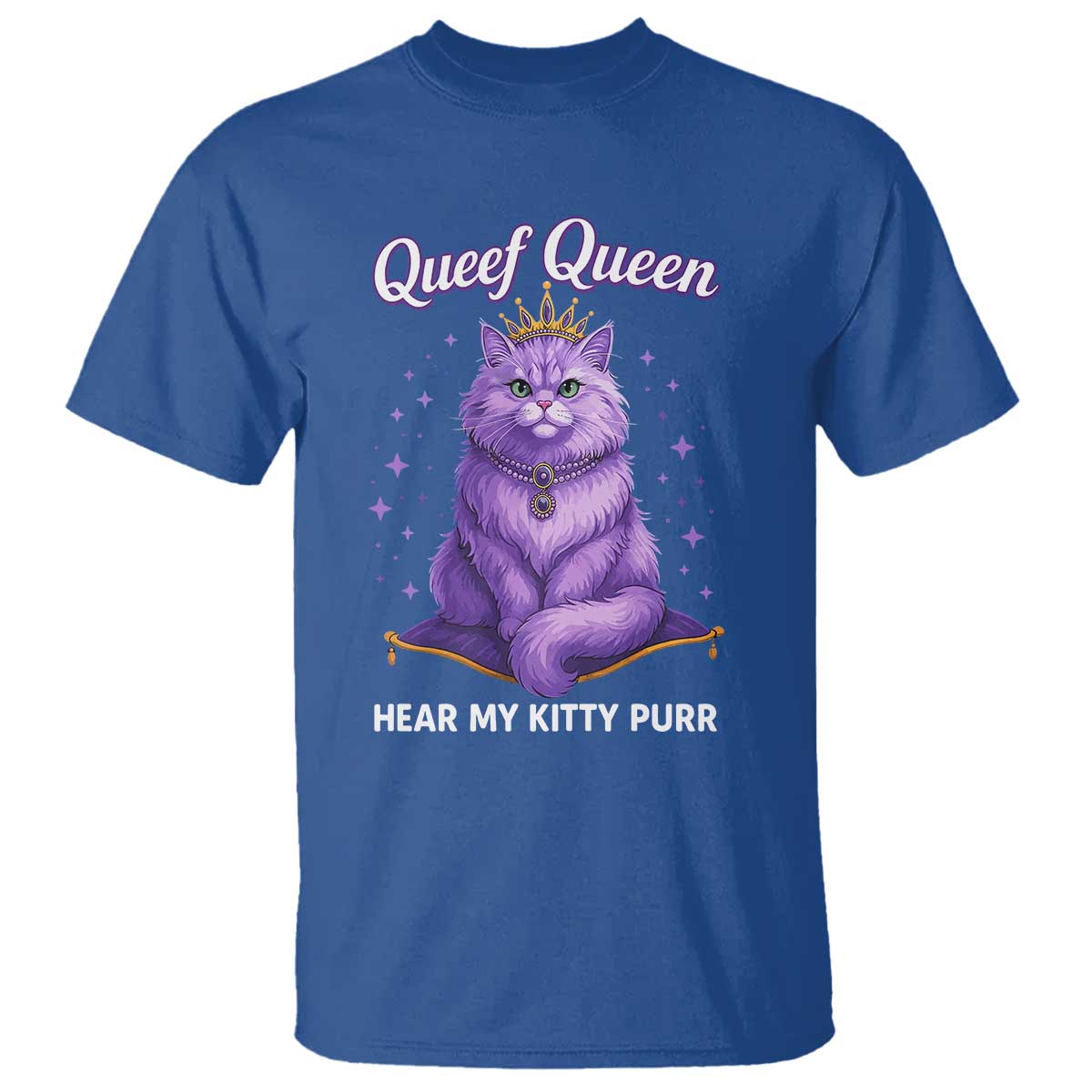 Funny Queef Queen Cat T Shirt Hear My Kitty Purr Inappropriate Dirty Adult Humor TS11 Royal Blue Print Your Wear
