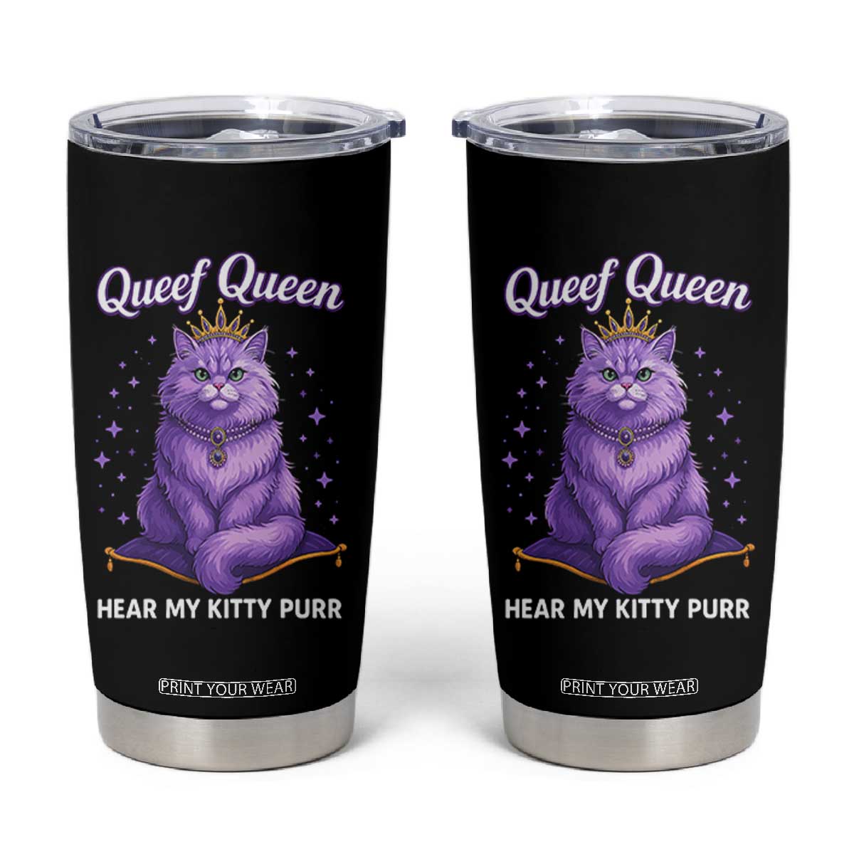 Funny Queef Queen Cat Tumbler Cup Hear My Kitty Purr Inappropriate Dirty Adult Humor TS11 Black Print Your Wear