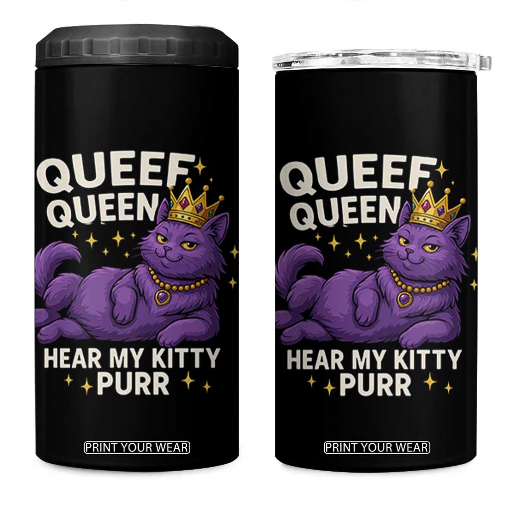 Funny Queef Queen Cat 4 in 1 Can Cooler Tumbler Hear My Kitty Purr Inappropriate Dirty Adult Humor Jokes TS11 One Size: 16 oz Black Print Your Wear