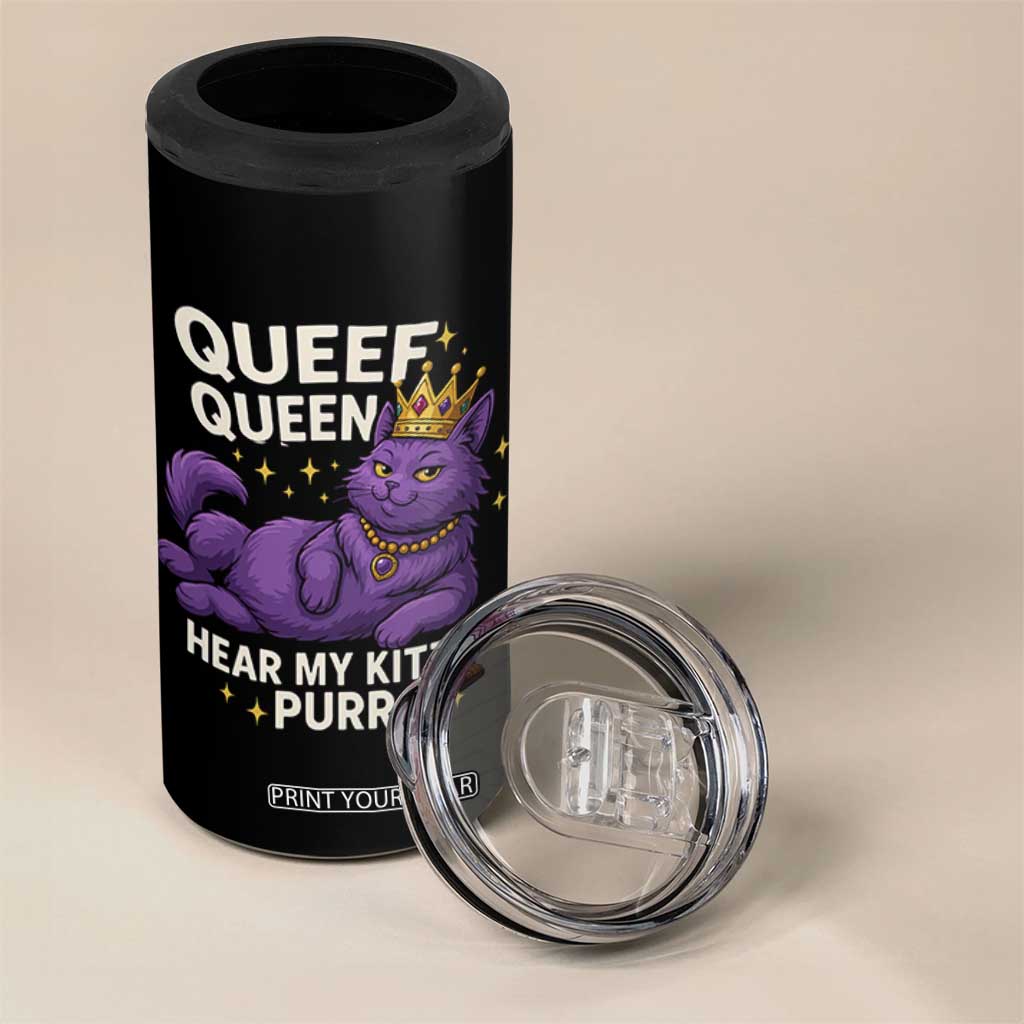 Funny Queef Queen Cat 4 in 1 Can Cooler Tumbler Hear My Kitty Purr Inappropriate Dirty Adult Humor Jokes TS11 Print Your Wear