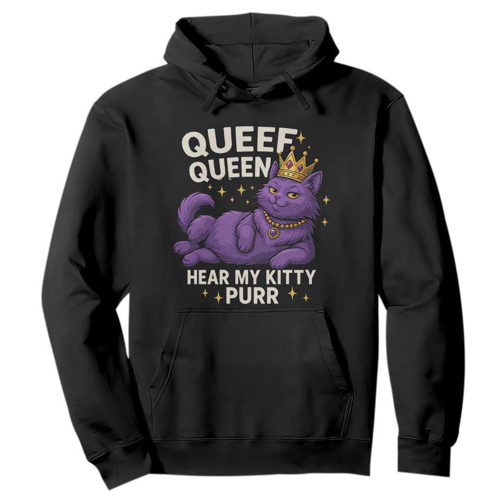 Funny Queef Queen Cat Hoodie Hear My Kitty Purr Inappropriate Dirty Adult Humor Jokes TS11 Black Print Your Wear