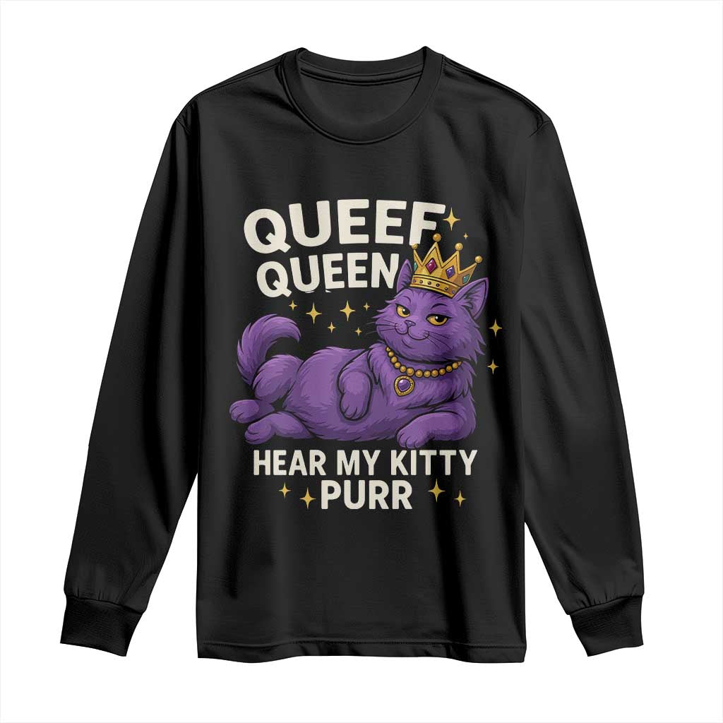 Funny Queef Queen Cat Long Sleeve Shirt Hear My Kitty Purr Inappropriate Dirty Adult Humor Jokes TS11 Black Print Your Wear