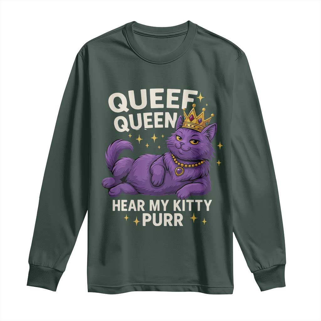 Funny Queef Queen Cat Long Sleeve Shirt Hear My Kitty Purr Inappropriate Dirty Adult Humor Jokes TS11 Dark Forest Green Print Your Wear