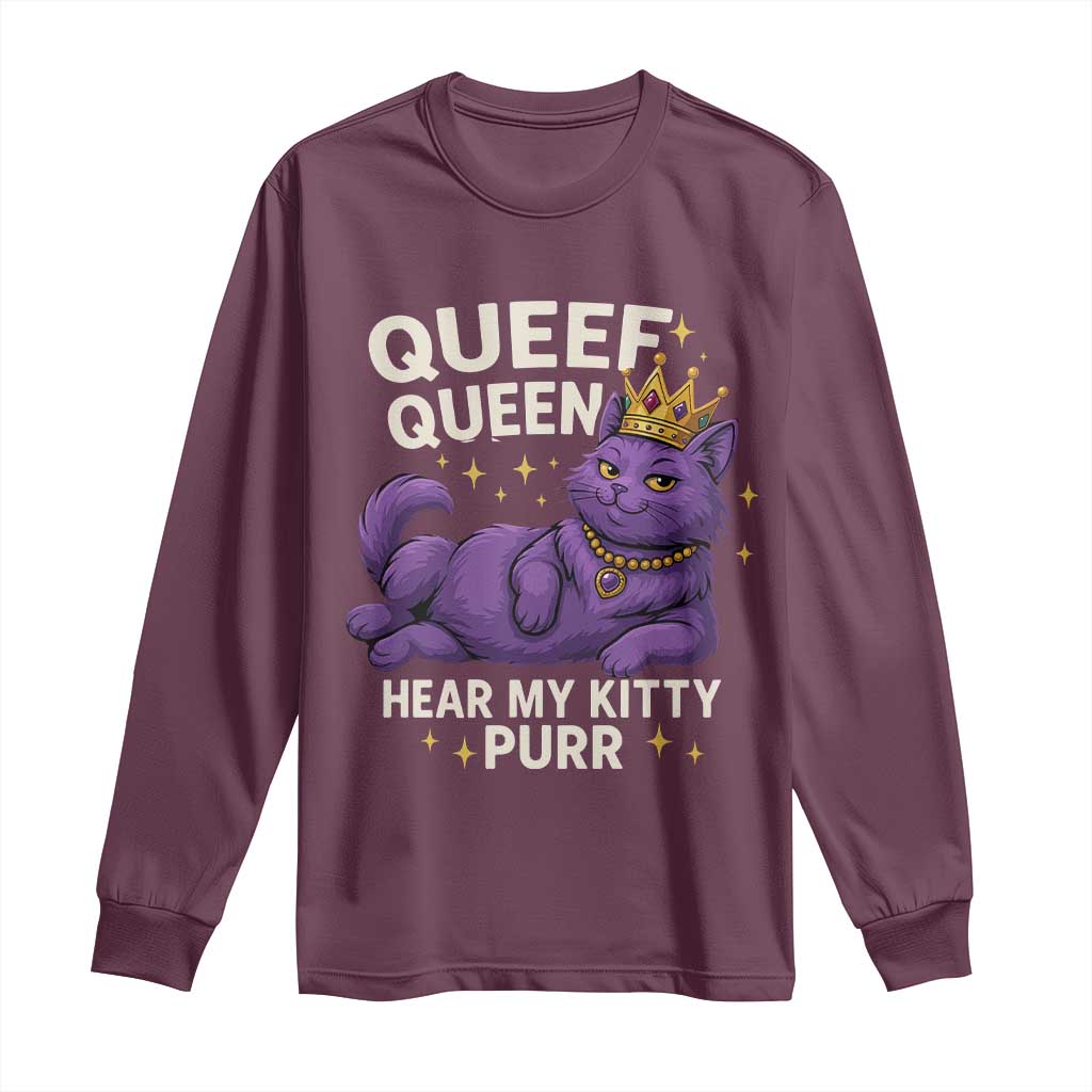 Funny Queef Queen Cat Long Sleeve Shirt Hear My Kitty Purr Inappropriate Dirty Adult Humor Jokes TS11 Maroon Print Your Wear