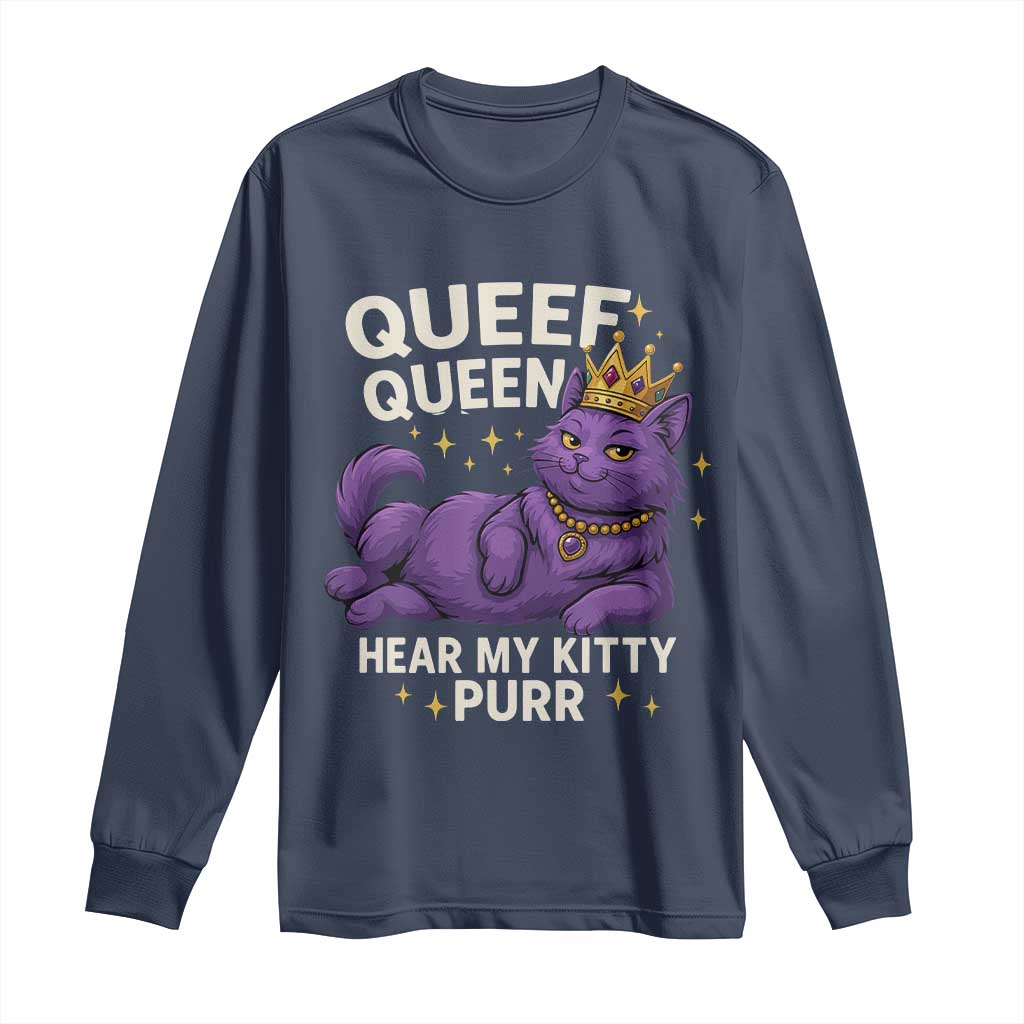 Funny Queef Queen Cat Long Sleeve Shirt Hear My Kitty Purr Inappropriate Dirty Adult Humor Jokes TS11 Navy Print Your Wear