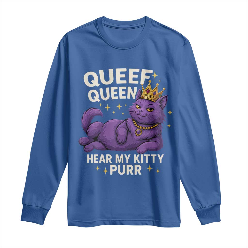 Funny Queef Queen Cat Long Sleeve Shirt Hear My Kitty Purr Inappropriate Dirty Adult Humor Jokes TS11 Royal Blue Print Your Wear