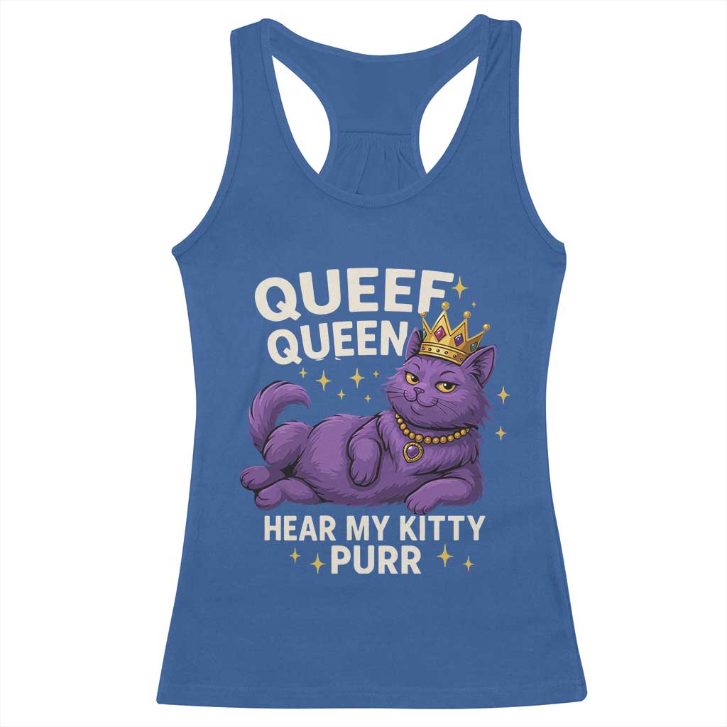 Funny Queef Queen Cat Racerback Tank Top Hear My Kitty Purr Inappropriate Dirty Adult Humor Jokes TS11 Royal Blue Print Your Wear