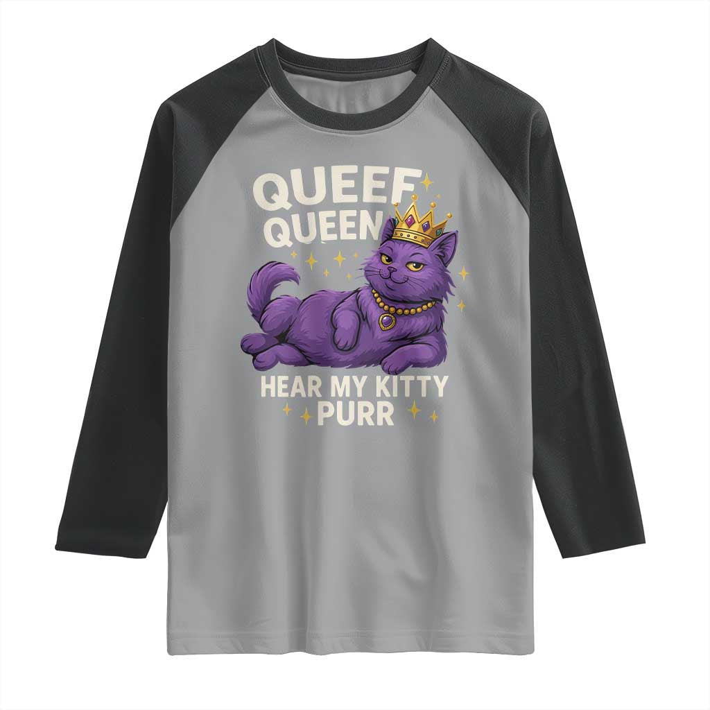 Funny Queef Queen Cat Raglan Shirt Hear My Kitty Purr Inappropriate Dirty Adult Humor Jokes TS11 Sport Gray Black Print Your Wear