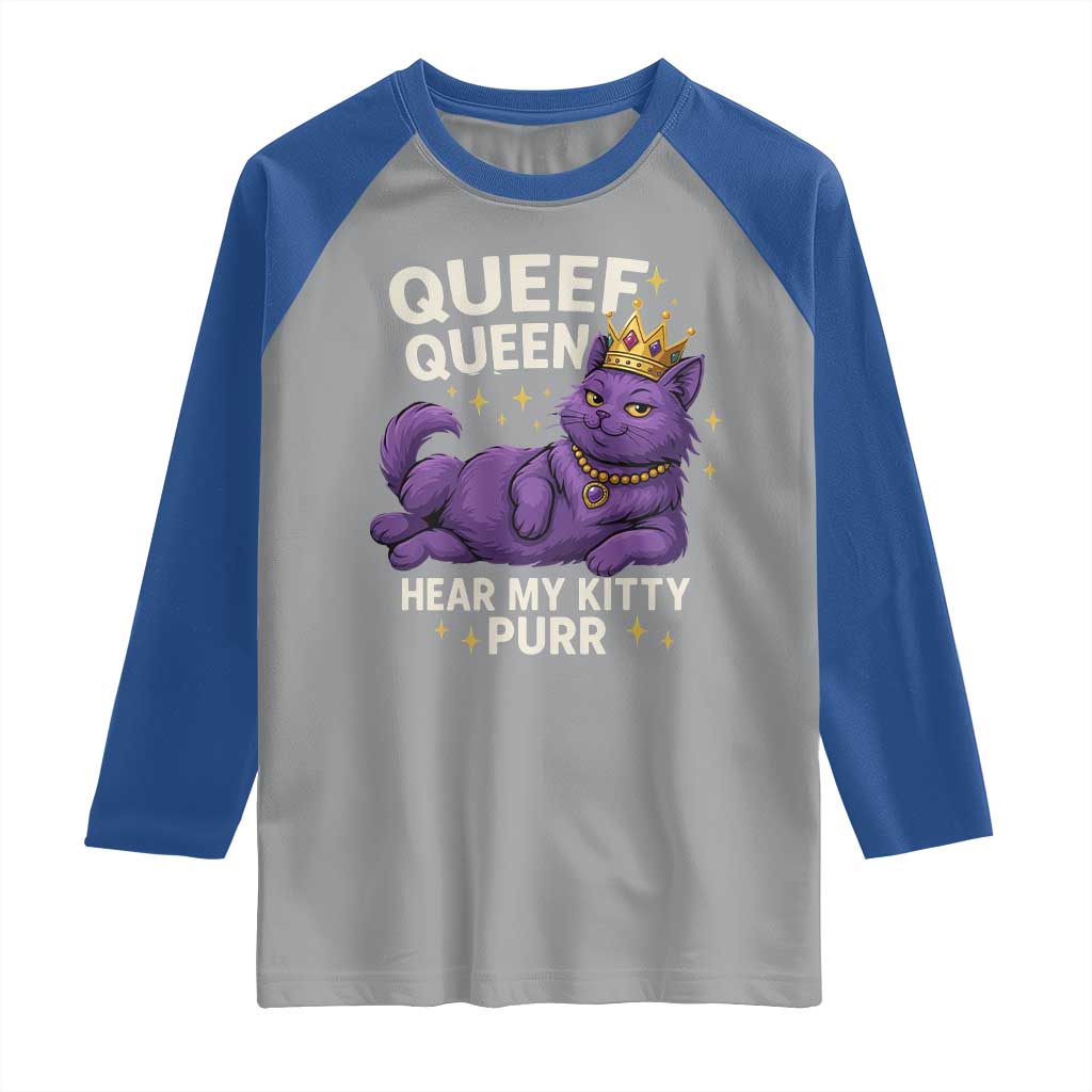 Funny Queef Queen Cat Raglan Shirt Hear My Kitty Purr Inappropriate Dirty Adult Humor Jokes TS11 Sport Gray Royal Print Your Wear