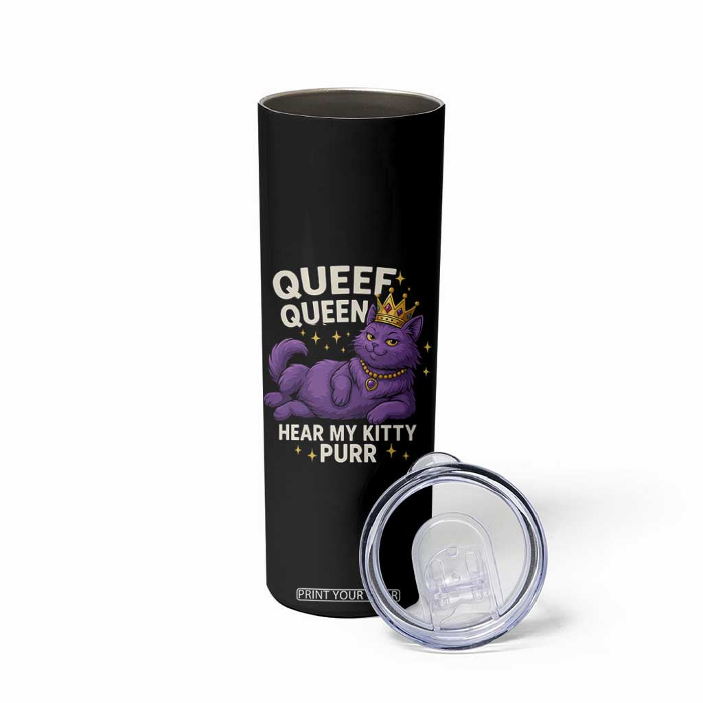 Funny Queef Queen Cat Skinny Tumbler Hear My Kitty Purr Inappropriate Dirty Adult Humor Jokes TS11 Print Your Wear