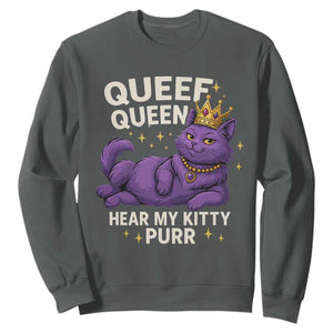 Funny Queef Queen Cat Sweatshirt Hear My Kitty Purr Inappropriate Dirty Adult Humor Jokes TS11 Dark Heather Print Your Wear
