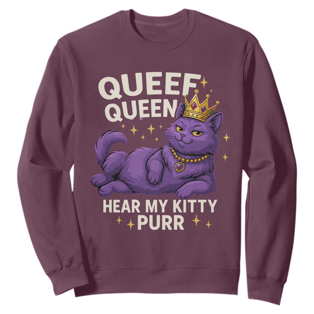 Funny Queef Queen Cat Sweatshirt Hear My Kitty Purr Inappropriate Dirty Adult Humor Jokes TS11 Maroon Print Your Wear
