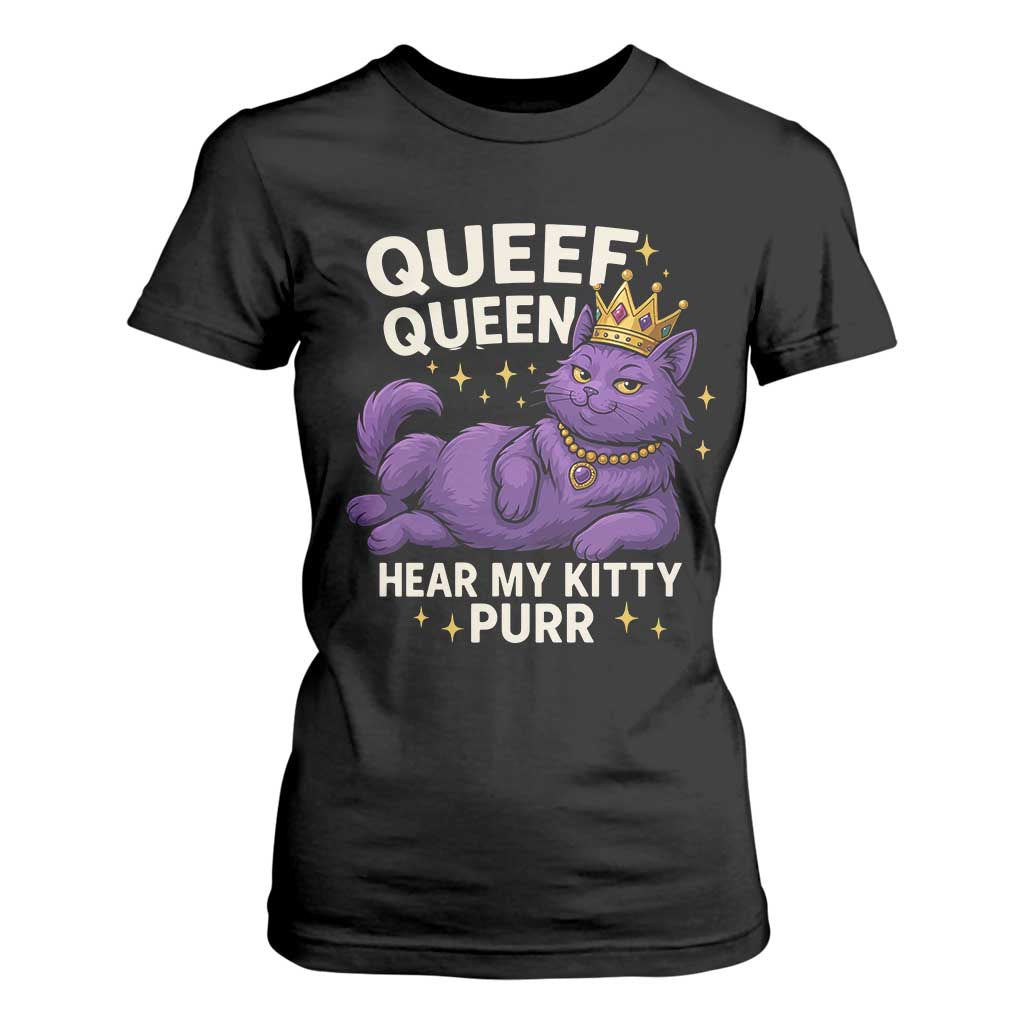 Funny Queef Queen Cat T Shirt For Women Hear My Kitty Purr Inappropriate Dirty Adult Humor Jokes TS11 Black Print Your Wear