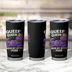 Funny Queef Queen Cat Tumbler Cup Hear My Kitty Purr Inappropriate Dirty Adult Humor Jokes TS11 Print Your Wear