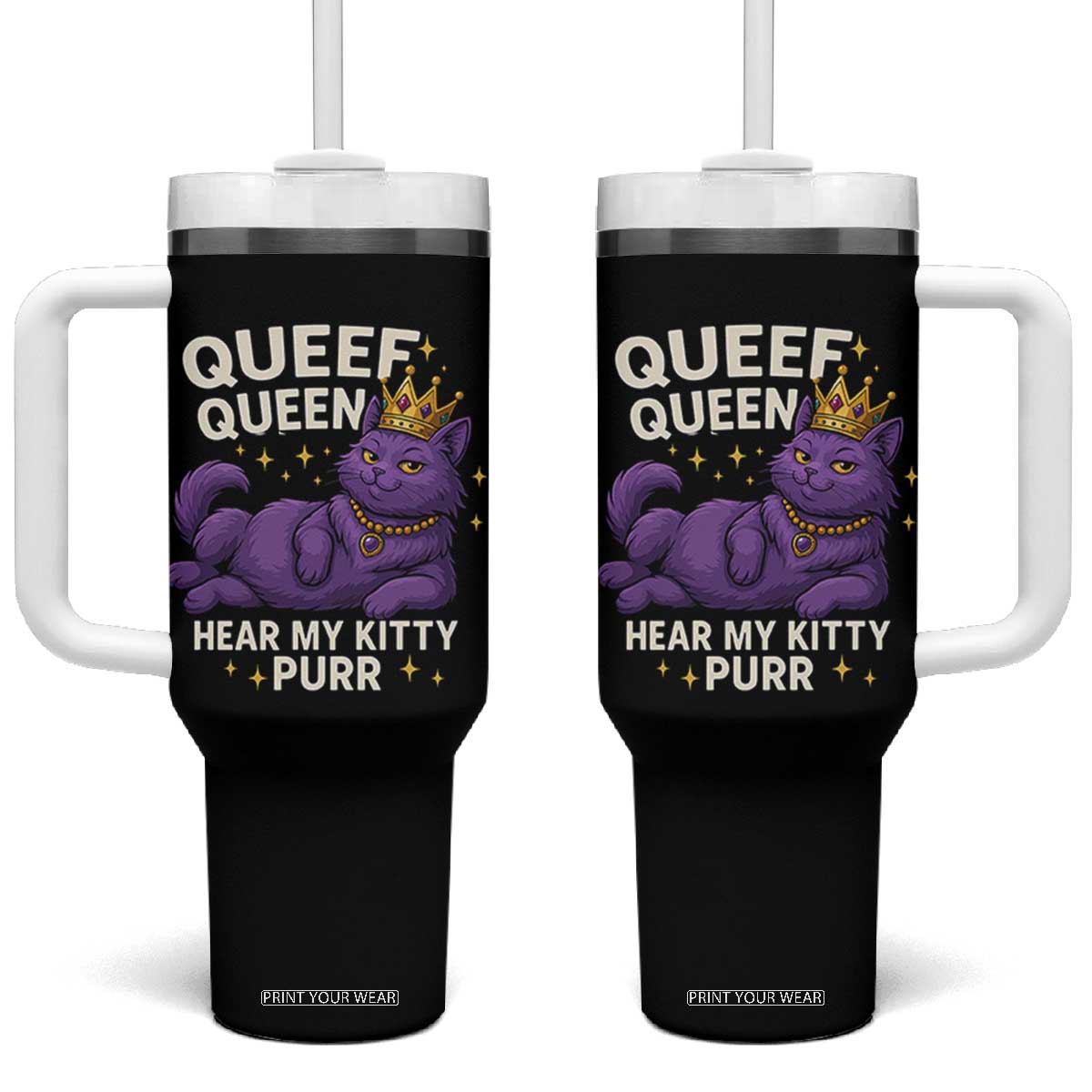 Funny Queef Queen Cat Tumbler With Handle Hear My Kitty Purr Inappropriate Dirty Adult Humor Jokes TS11 One Size: 40 oz Black Print Your Wear