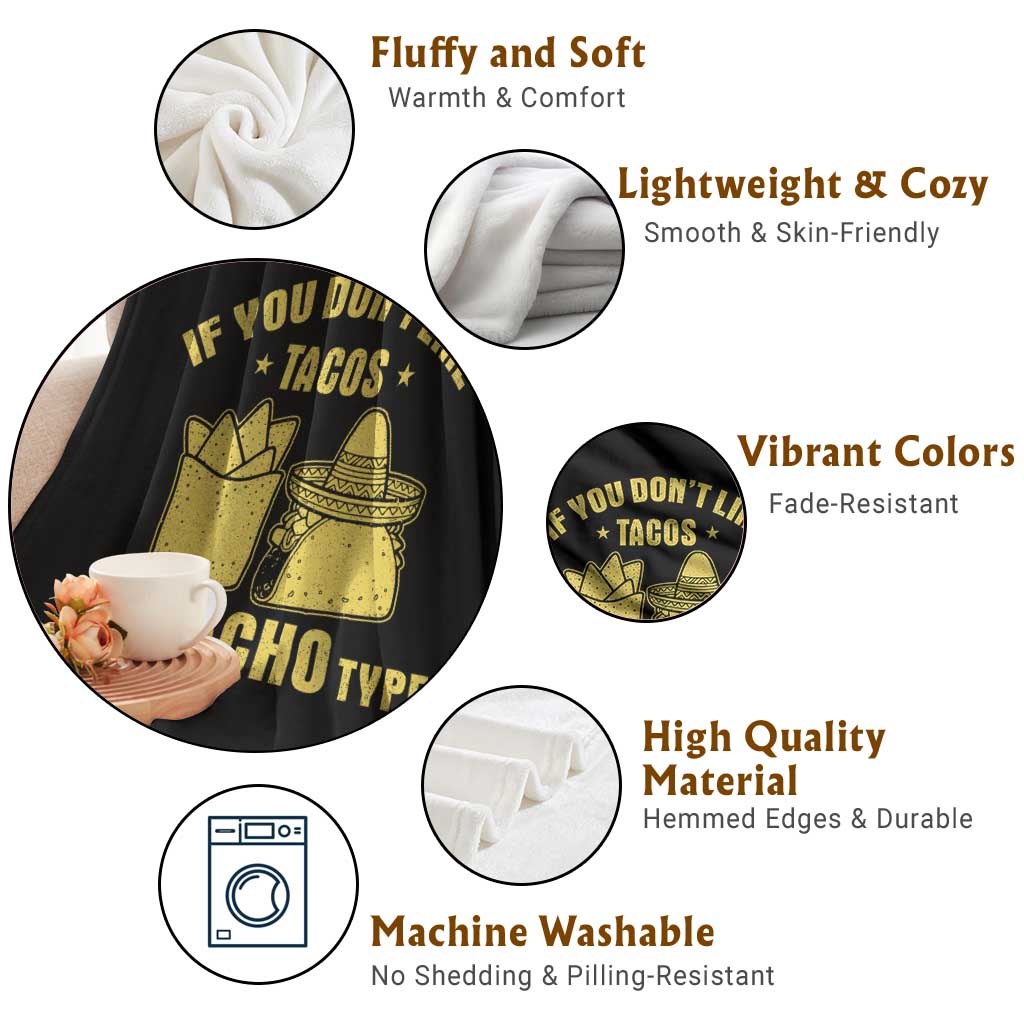 Funny If You Dont Like Tacos I'm Nacho Type Throw Blanket Mexican Food TS11 Print Your Wear