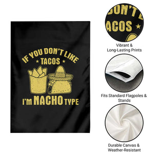 Funny If You Dont Like Tacos I'm Nacho Type Garden Flag Mexican Food TS11 Print Your Wear