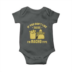 Funny If You Dont Like Tacos I'm Nacho Type Baby Onesie Mexican Food TS11 Dark Heather Print Your Wear
