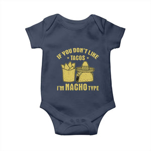Funny If You Dont Like Tacos I'm Nacho Type Baby Onesie Mexican Food TS11 Navy Print Your Wear