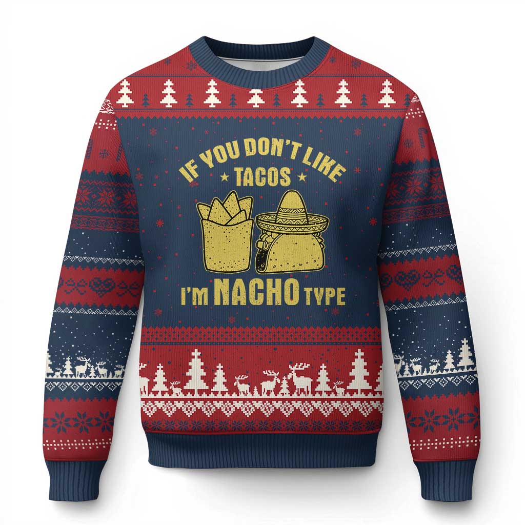 Funny If You Dont Like Tacos I'm Nacho Type Ugly Christmas Sweater Mexican Food TS11 Navy Red Print Your Wear