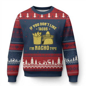 Funny If You Dont Like Tacos I'm Nacho Type Ugly Christmas Sweater Mexican Food - Print Your Wear
