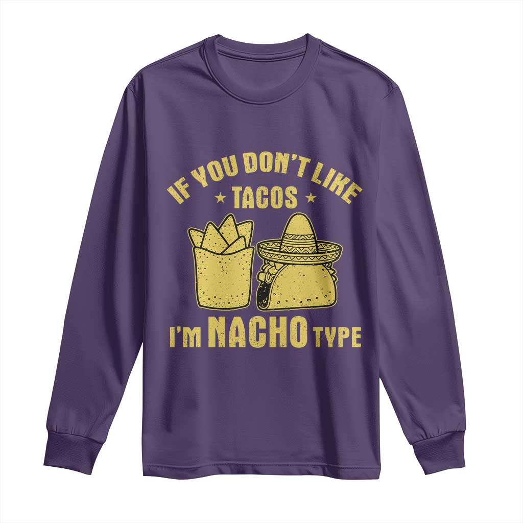 Funny If You Dont Like Tacos I'm Nacho Type Long Sleeve Shirt Mexican Food TS11 Purple Print Your Wear