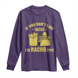 Funny If You Dont Like Tacos I'm Nacho Type Long Sleeve Shirt Mexican Food TS11 Purple Print Your Wear