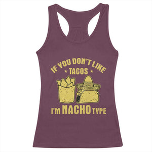 Funny If You Dont Like Tacos I'm Nacho Type Racerback Tank Top Mexican Food TS11 Maroon Print Your Wear