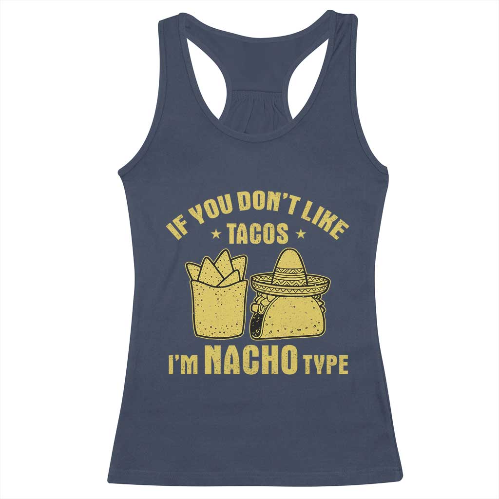 Funny If You Dont Like Tacos I'm Nacho Type Racerback Tank Top Mexican Food TS11 Navy Print Your Wear