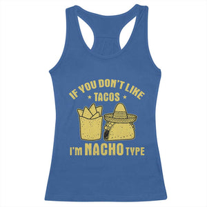 Funny If You Dont Like Tacos I'm Nacho Type Racerback Tank Top Mexican Food TS11 Royal Blue Print Your Wear