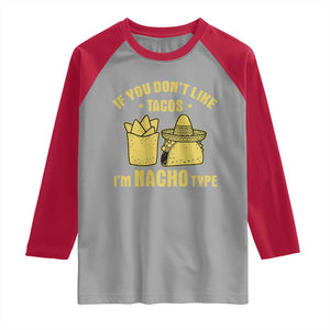 Funny If You Dont Like Tacos I'm Nacho Type Raglan Shirt Mexican Food TS11 Sport Gray Red Print Your Wear
