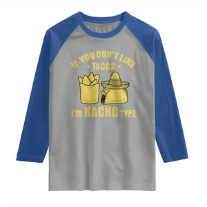 Funny If You Dont Like Tacos I'm Nacho Type Raglan Shirt Mexican Food TS11 Sport Gray Royal Print Your Wear