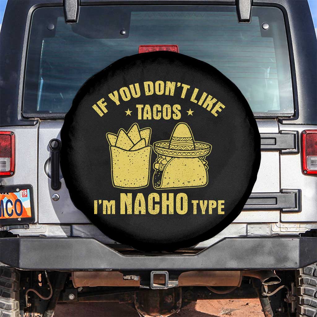 Funny If You Dont Like Tacos I'm Nacho Type Spare Tire Cover Mexican Food TS11 No hole Black Print Your Wear