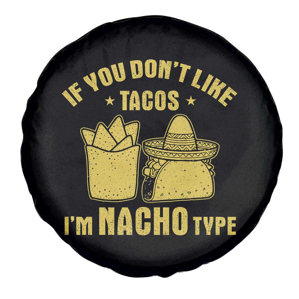Funny If You Dont Like Tacos I'm Nacho Type Spare Tire Cover Mexican Food TS11 Print Your Wear