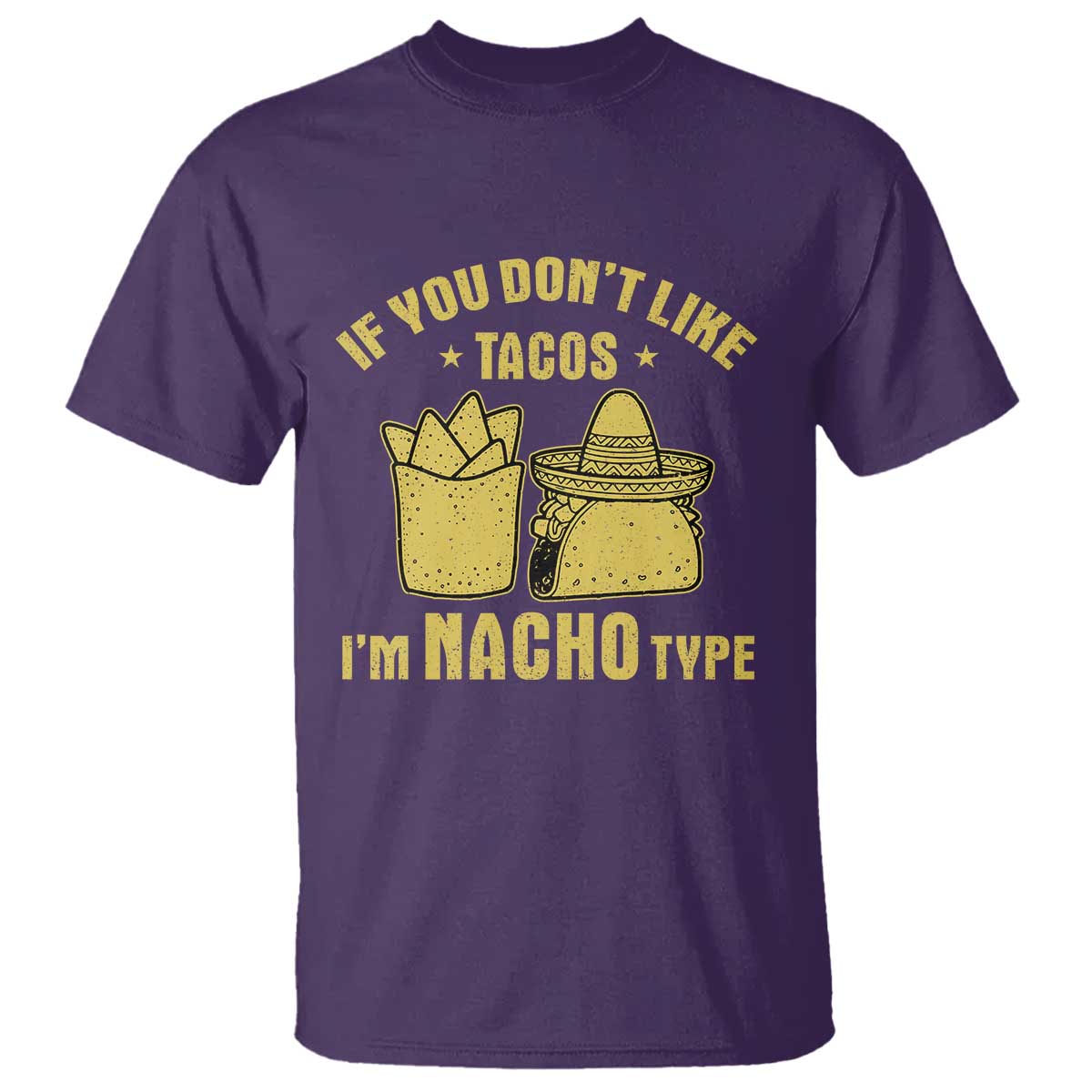 Funny If You Dont Like Tacos I'm Nacho Type T Shirt Mexican Food TS11 Purple Print Your Wear