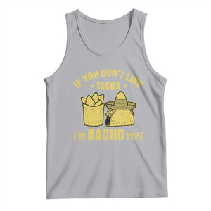 Funny If You Dont Like Tacos I'm Nacho Type Tank Top Mexican Food TS11 Athletic Heather Print Your Wear