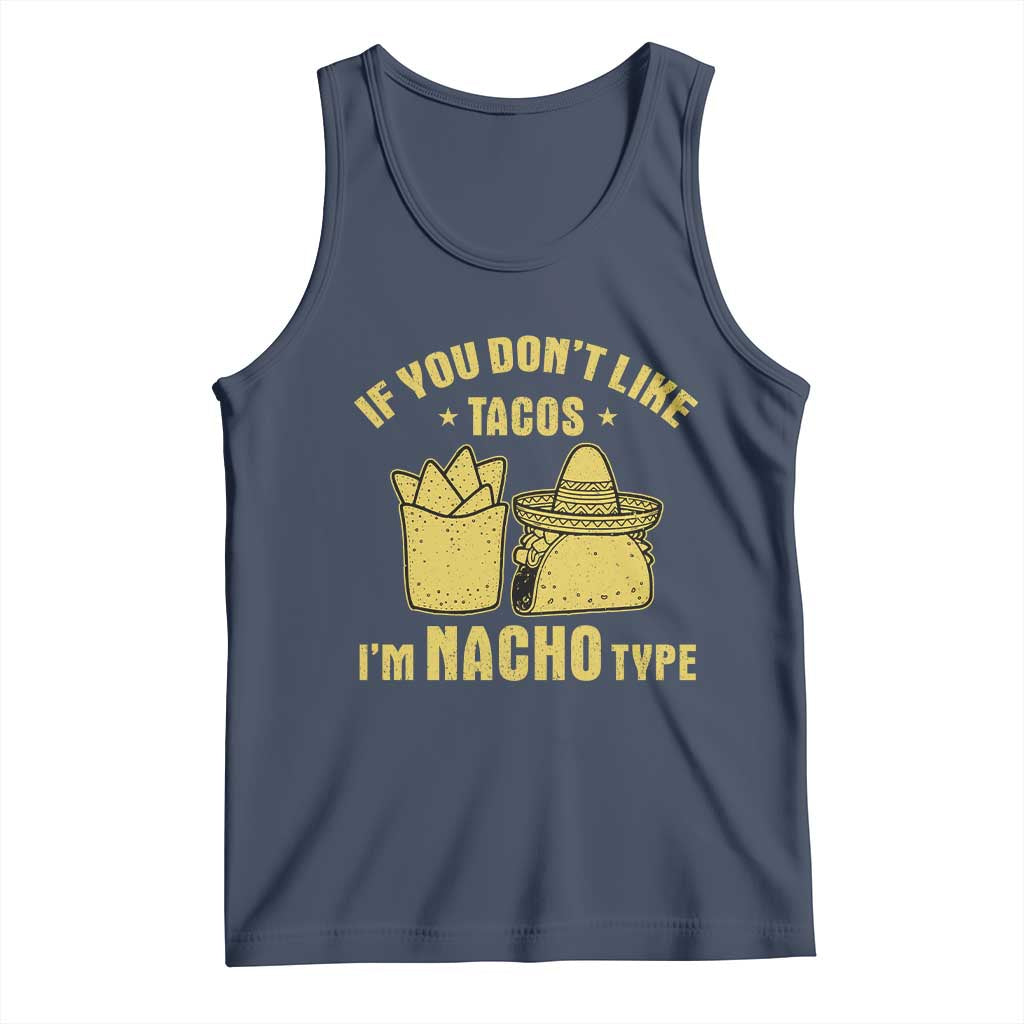 Funny If You Dont Like Tacos I'm Nacho Type Tank Top Mexican Food TS11 Navy Print Your Wear