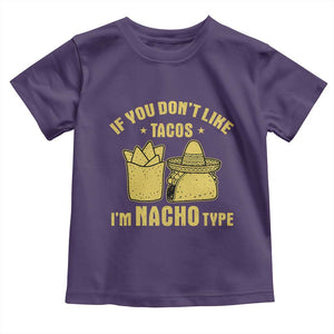 Funny If You Dont Like Tacos I'm Nacho Type Toddler T Shirt Mexican Food TS11 Purple Print Your Wear