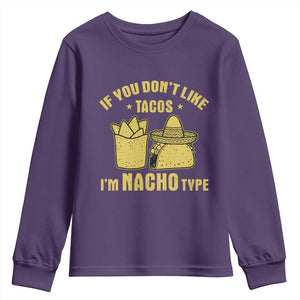 Funny If You Dont Like Tacos I'm Nacho Type Youth Sweatshirt Mexican Food TS11 Purple Print Your Wear