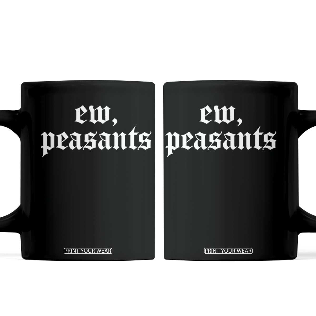 Ew Peasants Funny Medieval Renaissance Fair Coffee Mug