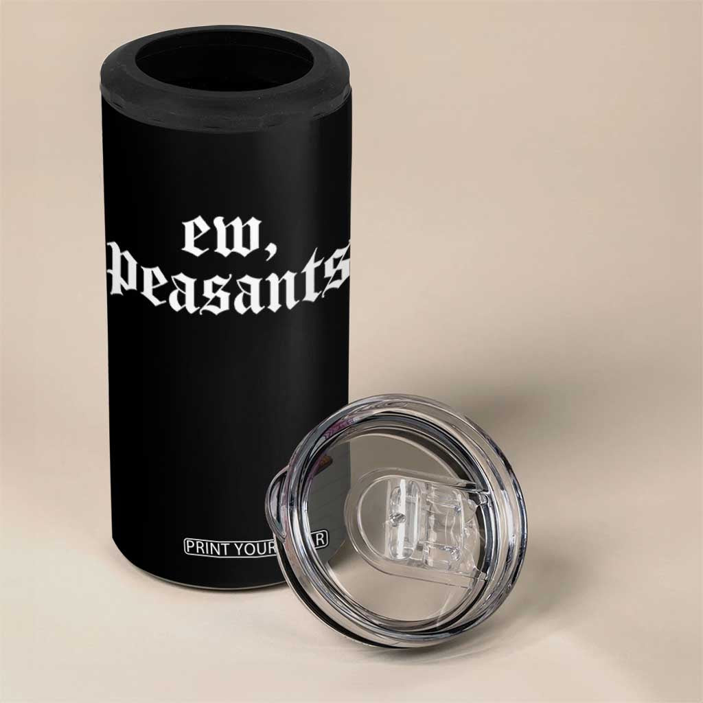 Ew Peasants Funny Medieval Renaissance Fair 4 in 1 Can Cooler Tumbler