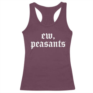 Ew Peasants Funny Medieval Renaissance Fair Racerback Tank Top