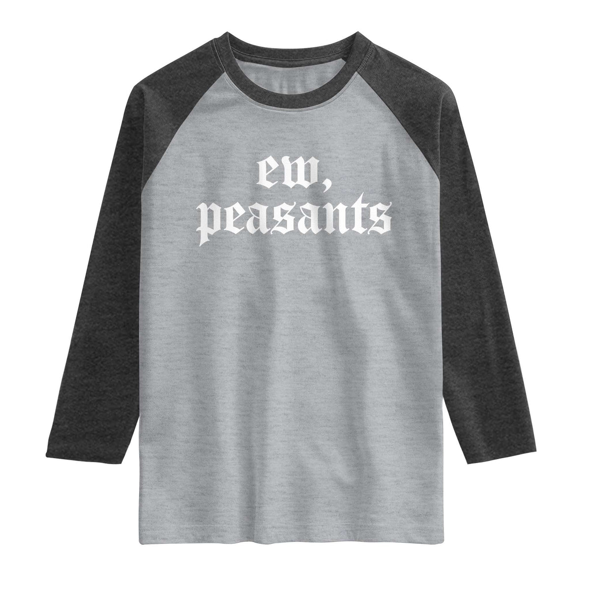 Ew Peasants Funny Medieval Renaissance Fair Raglan Shirt