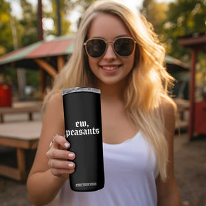 Ew Peasants Funny Medieval Renaissance Fair Skinny Tumbler