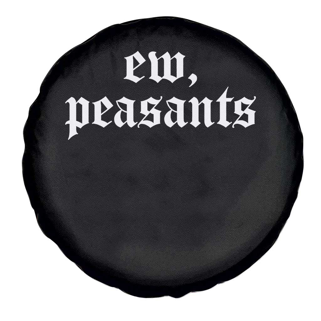 Ew Peasants Funny Medieval Renaissance Fair Spare Tire Cover