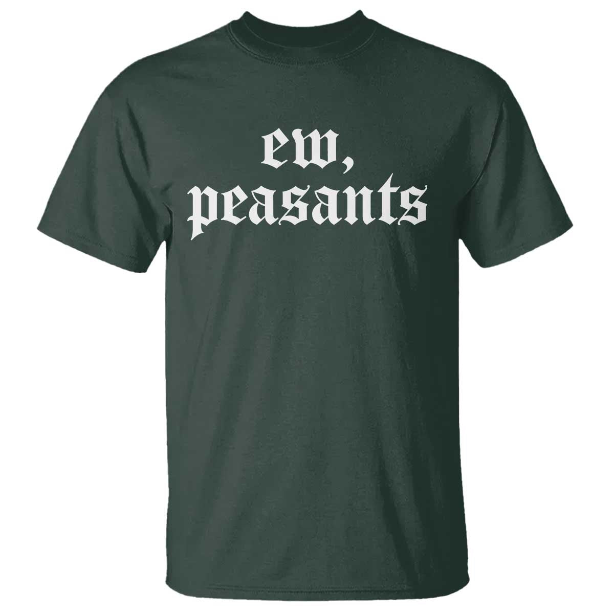 Ew Peasants Funny Medieval Renaissance Fair T Shirt