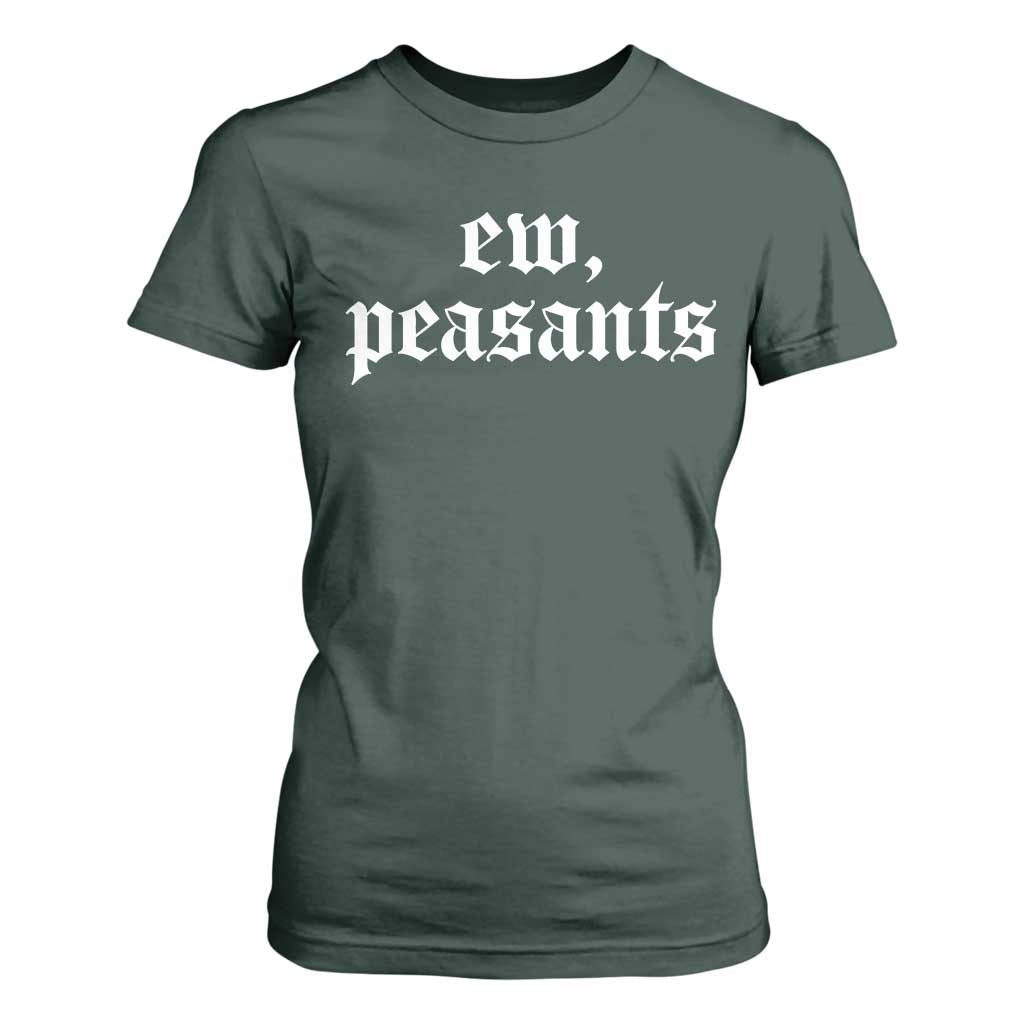 Ew Peasants Funny Medieval Renaissance Fair T Shirt For Women